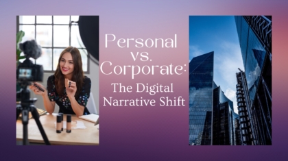 How Personal Narratives are Challenging Corporate Storytelling